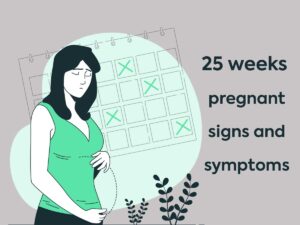 what happens when a woman is 25 weeks pregnant?